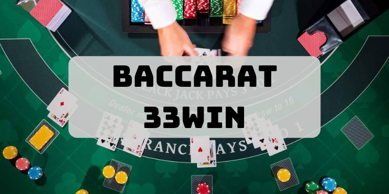 Game bài Baccarat 33Win