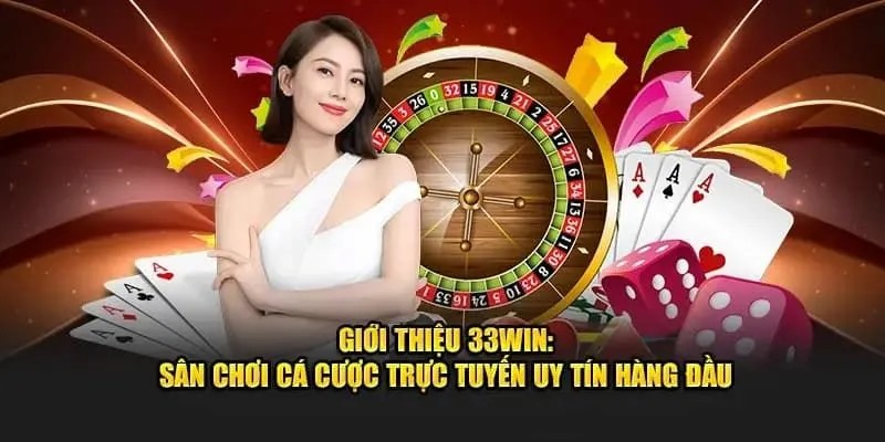 Giới thiệu 33win về những thông tin tổng quan mà bạn cần biết