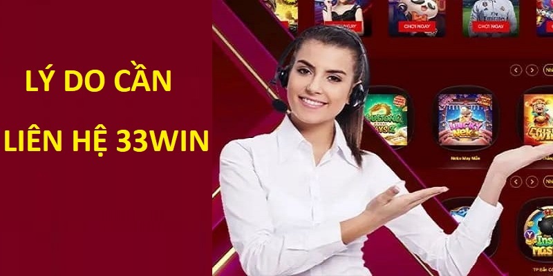 Sử dụng tính năng liên hệ 33win giúp bạn nâng cấp trải nghiệm