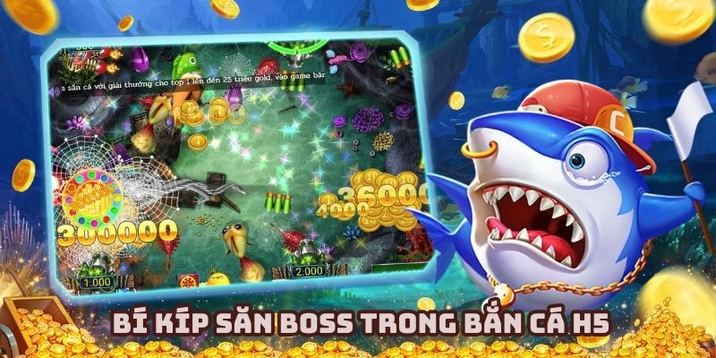 Vận dụng khôn khéo những bí quyết săn boss hiệu quả